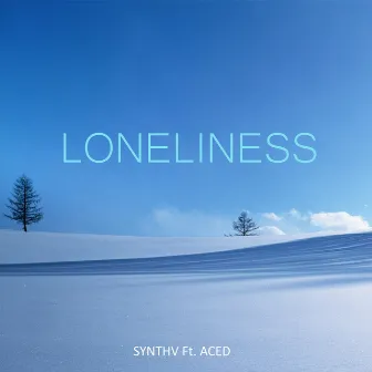 Loneliness by SYNTH V