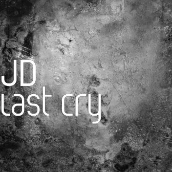 Last Cry by JD