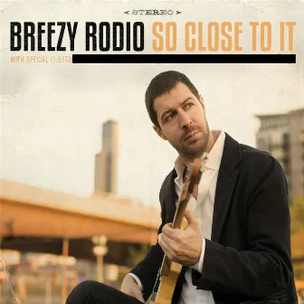 So Close to It by Breezy Rodio