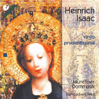 Isaac: Missa Virgo Prudentissima / Virgo Prudentissima / Optime Pastor / A La Battaglia / Virgo Prudentissima by Heinrich Isaac