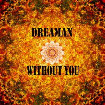 Without You by Dreaman