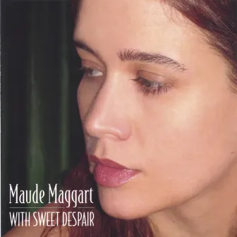 With Sweet Despair by Maude Maggart