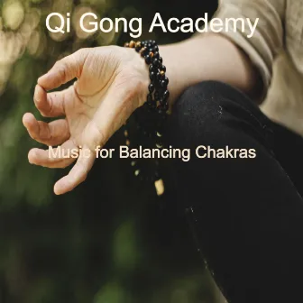 Music for Balancing Chakras by Qi Gong Academy