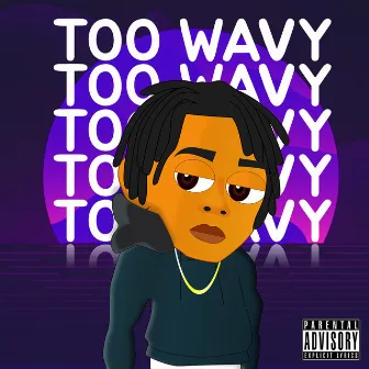 Too Wavy by King Yzy