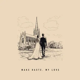 Make Haste, My Love by GLITTER COWBOY