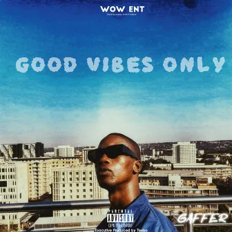 GOOD VIBES ONLY by Gaffer