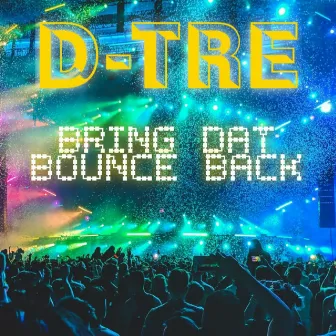 Bring Dat Bounce Back by D-Tre