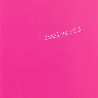 :03 by Twelve