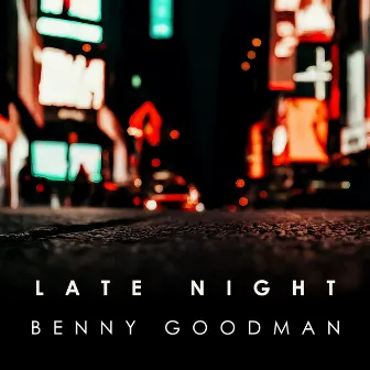 Late Night Benny Goodman by Benny Goodman