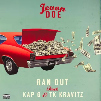 Ran Out (feat. Kap G & TK Kravitz) by Jevon Doe