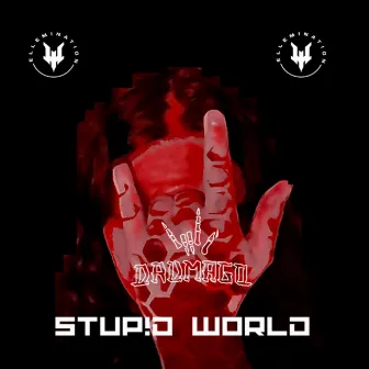 STUP!D WORLD by Drumago