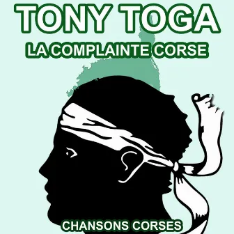 La Complainte Corse - Les plus grandes chansons Corses de Tony Toga by Tony Toga