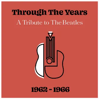 Through The Years: A Tribute to The Beatles 1962 - 1966 by The New Merseysiders