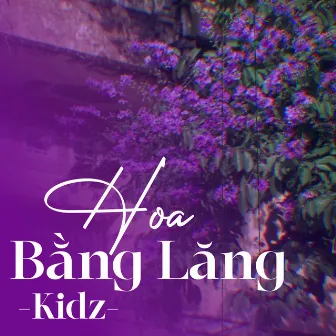 Hoa Bằng Lăng by Kidz