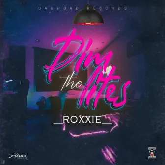 Dim The Lites by Roxxie