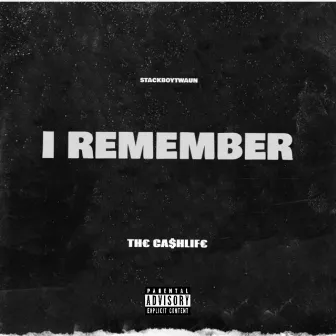 I REMEMBER by THE CA$HLIFE