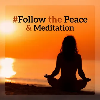 #Follow the Peace & Meditation: Control Your Inner Vibrations, Yoga of Mind, Spiritual Calm by Meditation Time Zone