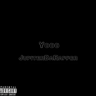 Yooo by Jupiter Da Rapper