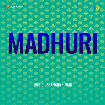 Madhuri (Original Motion Picture Soundtrack) by Pransukh Naik