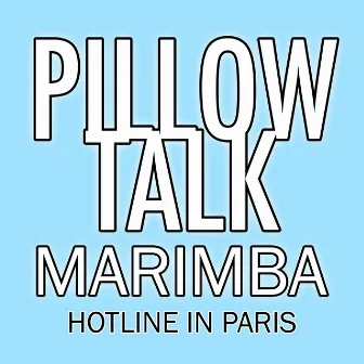 Pillow Talk Marimba by Hotline in Paris