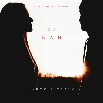 Zu Nah by L-Rok