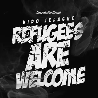 Refugees Are Welcome by Vido Jelashe