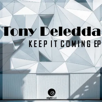 Keep It Coming EP by Tony Deledda