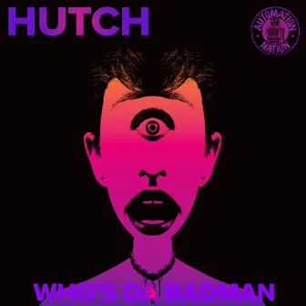 Who's Da Badman by Hutch