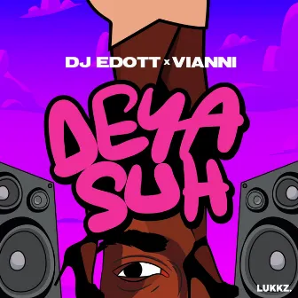 Deya Suh by DJ Edott