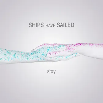 Stay by Ships Have Sailed