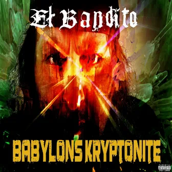 Babylons Kryptonite by El Bandito