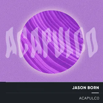 Acapulco (Electro Acoustic Mix) by Jason Born