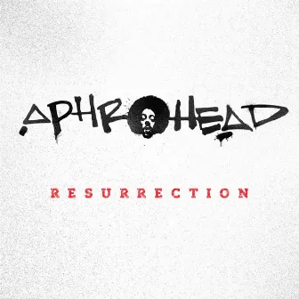 Resurrection by Aphrohead