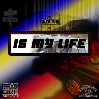 Is My Life by SiCK DuDE