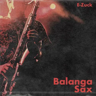 Balanga Sax by E-Zuck