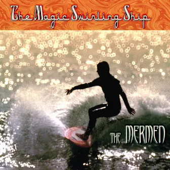 The Magic Swirling Ship by The Mermen