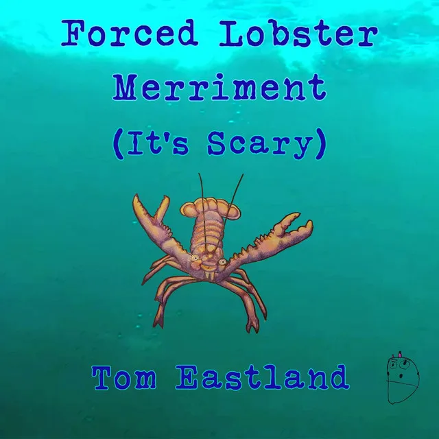 Forced Lobster Merriment (It's Scary)