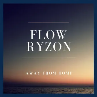 Away from Home by Flow Ryzon