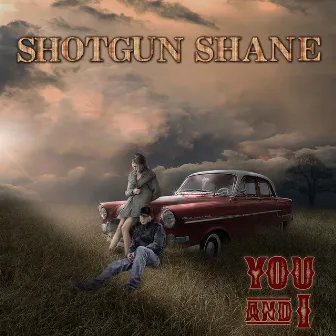 You and I by Shotgun Shane