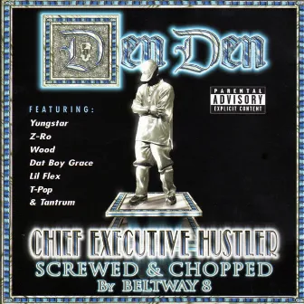 Chief Executive Hustler (Screwed & Chopped) by Den Den