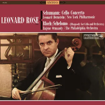 Schumann: Cello Concerto in A Minor, Op. 129 & Bloch: Schelomo by Leonard Rose