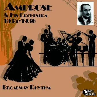 Broadway Rhythm 1935 - 1936 by Ambrose