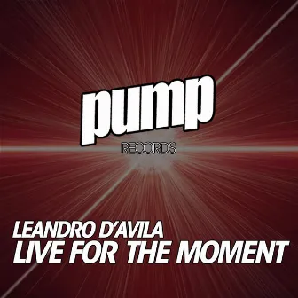 Live for the Moment by Leandro d'Avila