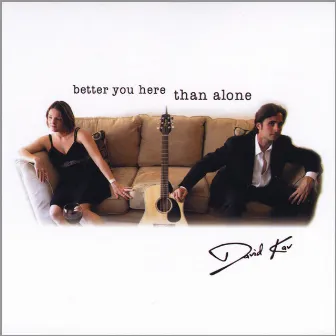 Better You Here Than Alone by David Kav