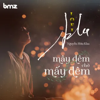 Mây Đêm Chờ Mấy Đêm (Lofi Version) by Nguyễn Hữu Kha