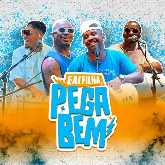 Eaí Filha, Pega Bem, Pt. I (Ao Vivo) by Grupo Pega Bem