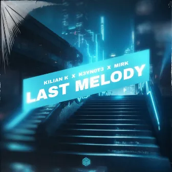 Last Melody by K3YN0T3