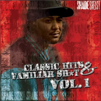 Classic Hits & Familiar Sh*t Vol. 1 by Shade Sheist