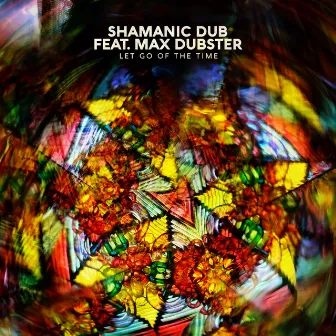 Let Go of the Time by Shamanic Dub