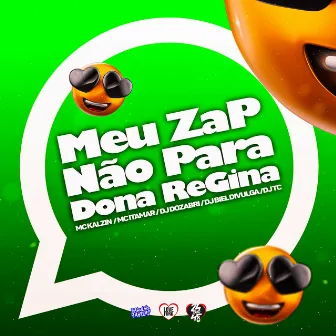 Meu Zap Não para - Dona Regina by Dj TC